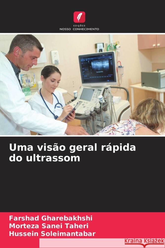 Uma vis?o geral r?pida do ultrassom Farshad Gharebakhshi Morteza Sanei Taheri Hussein Soleimantabar 9786207176946 Edicoes Nosso Conhecimento - książka