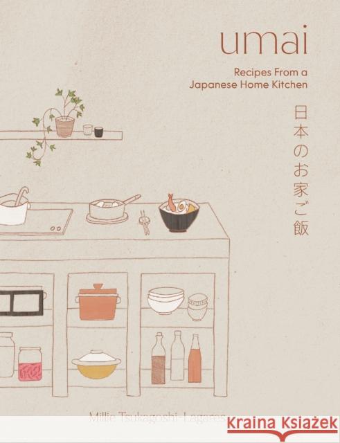 Umai: Recipes From a Japanese Home Kitchen Millie Tsukagoshi Lagares 9781837831852 Quadrille Publishing - książka