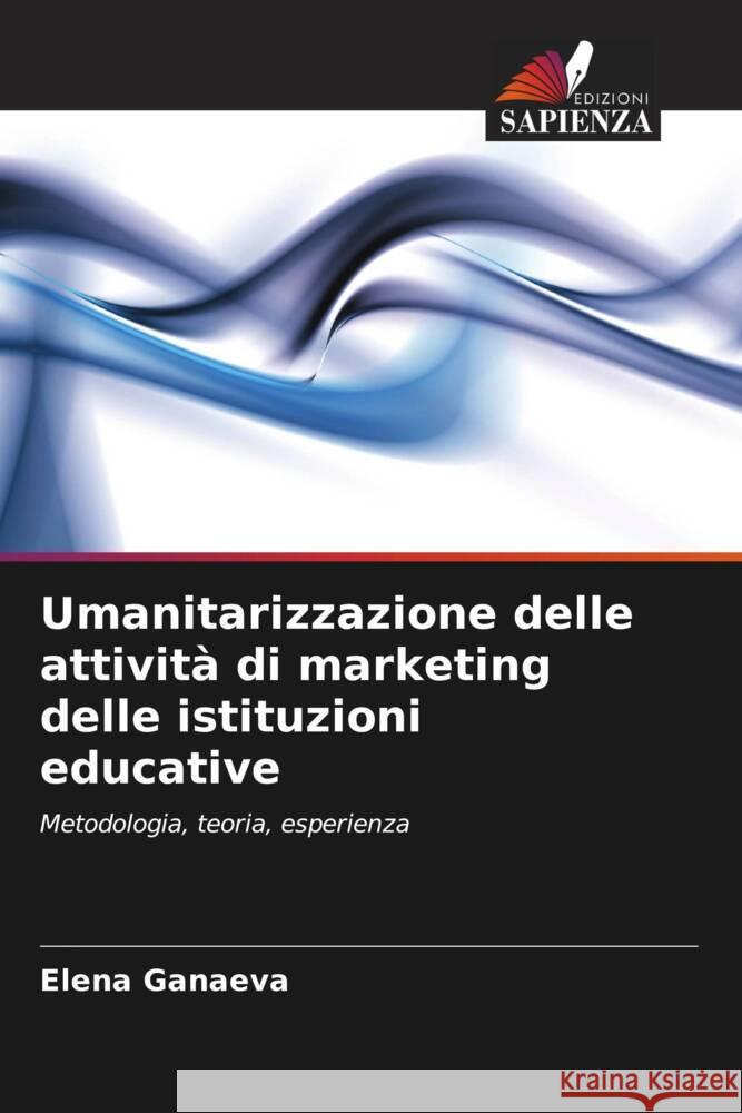 Umanitarizzazione delle attività di marketing delle istituzioni educative Ganaeva, Elena 9786203214680 Edizioni Sapienza - książka