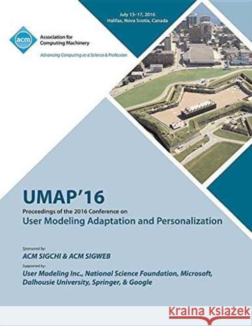 UMAP 16 User Modeling, Adaptation and Personilization Conference Umap Conference Committee 9781450346122 ACM - książka
