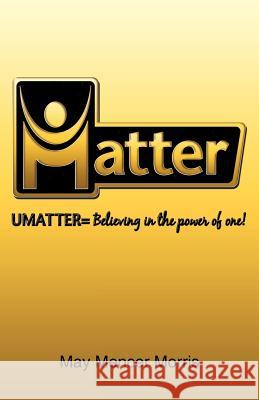 Umatter: Believing in the Power of One! Morris, May Mencer 9781449720360 WestBow Press - książka