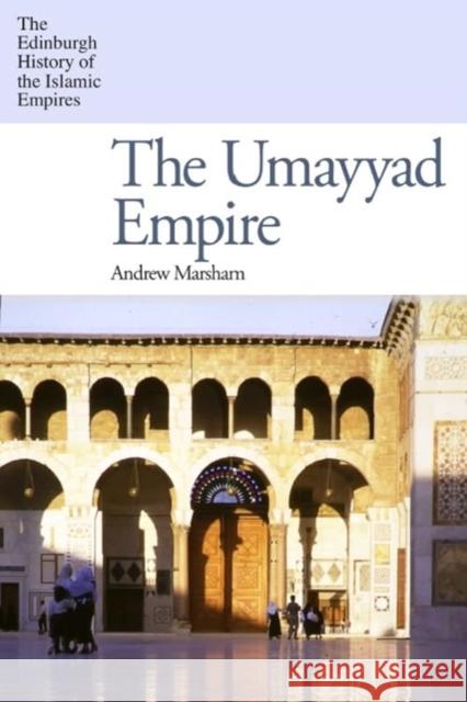 Umayyad Empire the Marsham 9780748643004 Edinburgh University Press - książka
