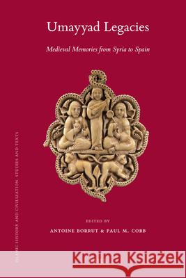 Umayyad Legacies: Medieval Memories from Syria to Spain Antoine Borrut, Paul Cobb 9789004184749 Brill - książka