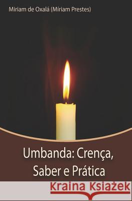 Umbanda: Cren?a, Saber e Pr?tica M?riam Prestes d M?riam Prestes 9788592484217 Agencia Brasileira Do ISBN - książka