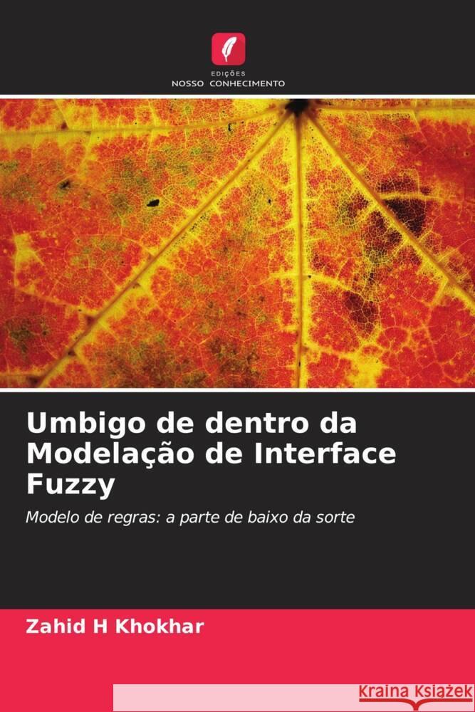 Umbigo de dentro da Modelação de Interface Fuzzy H Khokhar, Zahid 9786203609998 Edições Nosso Conhecimento - książka