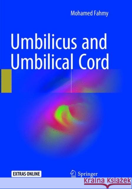 Umbilicus and Umbilical Cord Mohamed Fahmy 9783319873060 Springer - książka