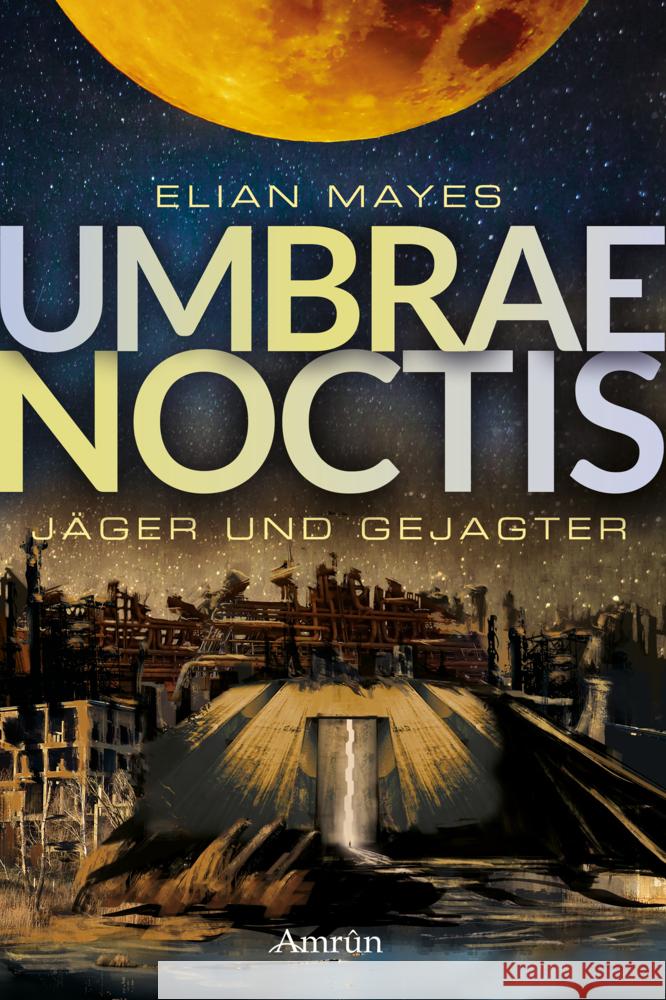 Umbrae Noctis 1: Jäger und Gejagter Mayes, Elian 9783958694095 Amrûn Verlag - książka