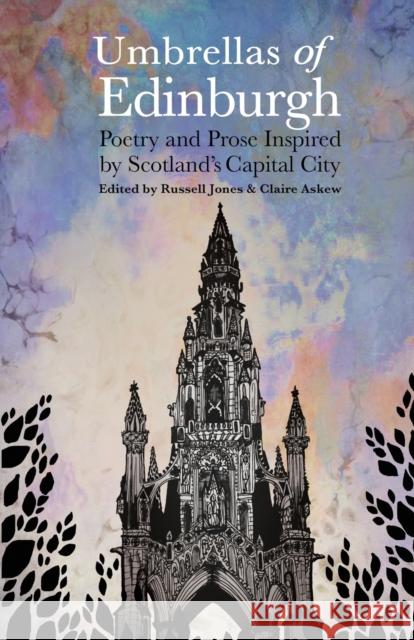 Umbrellas of Edinburgh: Poetry and Prose Inspired by Scotland's Capital City Jones, Russell 9781838126827 Shoreline of Infinity Publications - książka