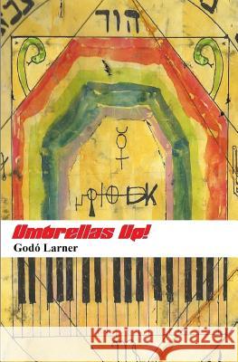 Umbrellas Up!: A Judgement Day Godo Larner 9781548857448 Createspace Independent Publishing Platform - książka