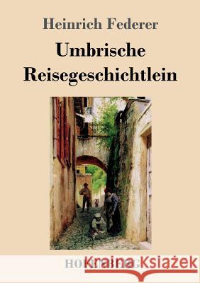 Umbrische Reisegeschichtlein Heinrich Federer 9783861998846 Hofenberg - książka