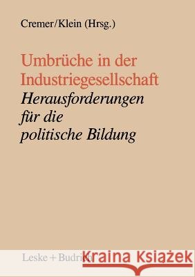 Umbrüche in Der Industriegesellschaft: Herausforderungen Für Die Politische Bildung Cremer, Will 9783810008558 Vs Verlag Fur Sozialwissenschaften - książka