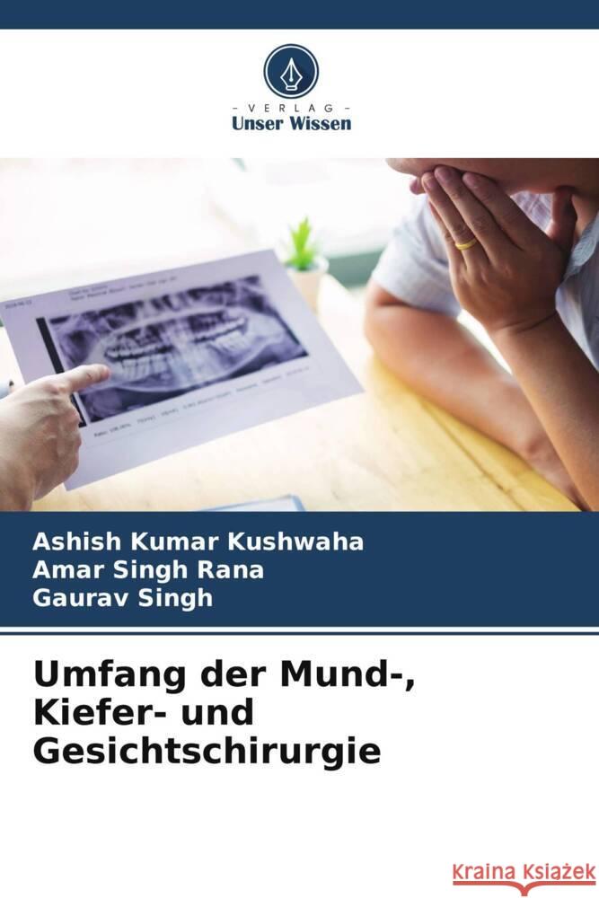 Umfang der Mund-, Kiefer- und Gesichtschirurgie Kushwaha, Ashish Kumar, Rana, Amar Singh, Singh, Gaurav 9786205048542 Verlag Unser Wissen - książka