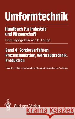 Umformtechnik Handbuch Für Industrie Und Wissenschaft: Band 4: Sonderverfahren, Prozeßsimulation, Werkzeugtechnik, Produktion Lange, Kurt 9783540559399 Springer - książka