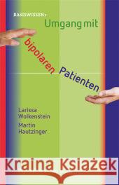 Umgang mit bipolaren Patienten Wolkenstein, Larissa; Hautzinger, Martin 9783884145685 Psychiatrie-Verlag - książka