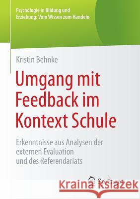Umgang Mit Feedback Im Kontext Schule: Erkenntnisse Aus Analysen Der Externen Evaluation Und Des Referendariats Behnke, Kristin 9783658102227 Springer - książka