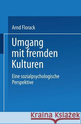 Umgang Mit Fremden Kulturen: Eine Sozialpsychologische Perspektive Florack, Arnd 9783824444151 Springer - książka