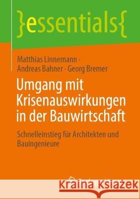 Umgang mit Krisenauswirkungen in der Bauwirtschaft Linnemann, Matthias, Bahner, Andreas, Bremer, Georg 9783658426057 Springer Vieweg - książka