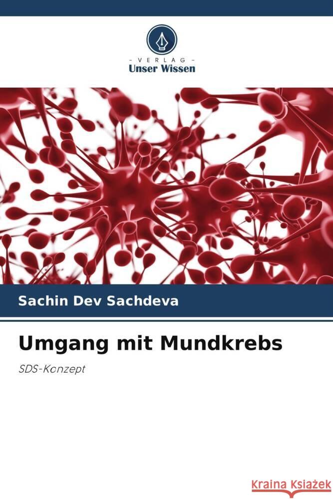 Umgang mit Mundkrebs Sachdeva, Sachin Dev 9786202751216 Verlag Unser Wissen - książka