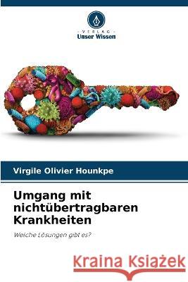 Umgang mit nichtubertragbaren Krankheiten Virgile Olivier Hounkpe   9786205978849 Verlag Unser Wissen - książka