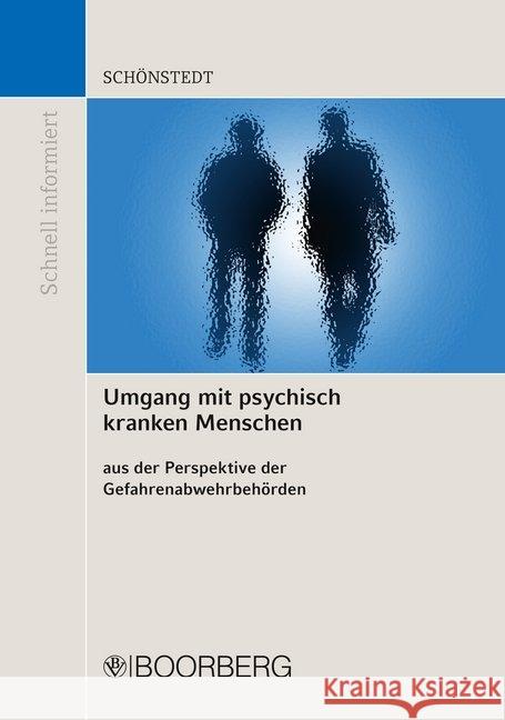 Umgang mit psychisch kranken Menschen : aus der Perspektive der Gefahrenabwehrbehörden. unter besonderer Berücksichtigung des Psychisch-Kranken-Hilfe-Gesetzes und des Polizeigesetzes Schönstedt, Oliver 9783415057715 Boorberg - książka