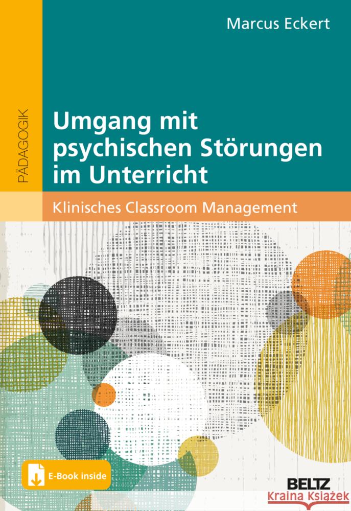 Umgang mit psychischen Störungen im Unterricht, m. 1 Buch, m. 1 E-Book Eckert, Marcus 9783407832047 Beltz - książka