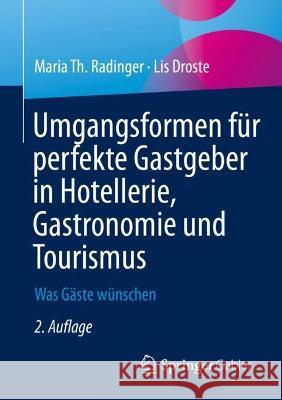 Umgangsformen Für Perfekte Gastgeber in Hotellerie, Gastronomie Und Tourismus: Was Gäste Wünschen Radinger, Maria Th 9783658374617 Springer Fachmedien Wiesbaden - książka