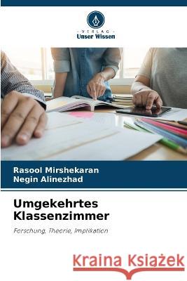 Umgekehrtes Klassenzimmer Rasool Mirshekaran Negin Alinezhad  9786206066743 Verlag Unser Wissen - książka