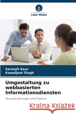 Umgestaltung zu webbasierten Informationsdiensten Kaur, Saranjit, Singh, Kawaljeet 9786208893583 Verlag Unser Wissen - książka