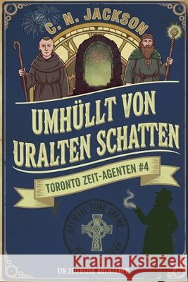 Umhüllt von uralten Schatten: Ein historisches Zeitreiseabenteuer Jackson, C. N., Nicholas, Christy 9798235892514 Green Dragon Publishing - książka