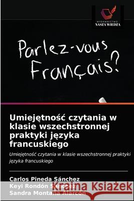Umiejętnośc czytania w klasie wszechstronnej praktyki języka francuskiego Pineda Sánchez, Carlos 9786203227147 Wydawnictwo Nasza Wiedza - książka