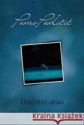 Umjetni Orao Pavao Pavlicic 9781544012759 Createspace Independent Publishing Platform - książka