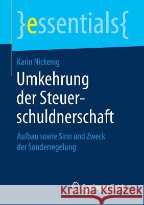 Umkehrung Der Steuerschuldnerschaft: Aufbau Sowie Sinn Und Zweck Der Sonderregelung Nickenig, Karin 9783658183615 Gabler - książka