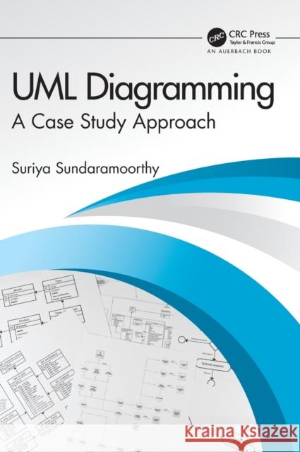 UML Diagramming: A Case Study Approach Sundaramoorthy, Suriya 9781032261294 Auerbach Publications - książka