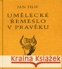 Umělecké řemeslo v pravěku Jan Filip 9788085436587 Zvláštní vydání - książka