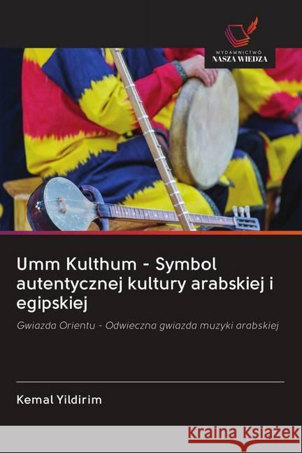 Umm Kulthum - Symbol autentycznej kultury arabskiej i egipskiej Yildirim, Kemal 9786202652162 Wydawnictwo Bezkresy Wiedzy - książka