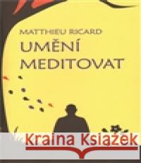 Umění meditovat Matthieu Ricard 9788087067598 Rybka Publishers - książka