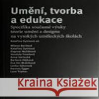 Umění, tvorba a edukace Kateřina Dytrtová 9788075614377 Fakulta umění a designu Univerzity J. E. Purk - książka