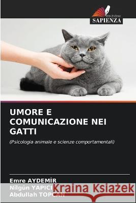 Umore E Comunicazione Nei Gatti Emre Aydemir Nilgun Yapici Abdullah Topcan 9786206282624 Edizioni Sapienza - książka