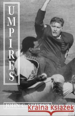 Umpires: Classic Baseball Stories from the Men Who Made the Calls John C. Skipper 9780786403646 McFarland & Company - książka