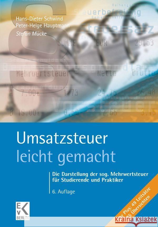 Umsatzsteuer - leicht gemacht.: Die Darstellung der sog. Mehrwertsteuer für Studierende und Praktiker. Stefan Mucke Hans-Dieter Schwind Peter-Helge Hauptmann 9783874403757 Duncker & Humblot - książka