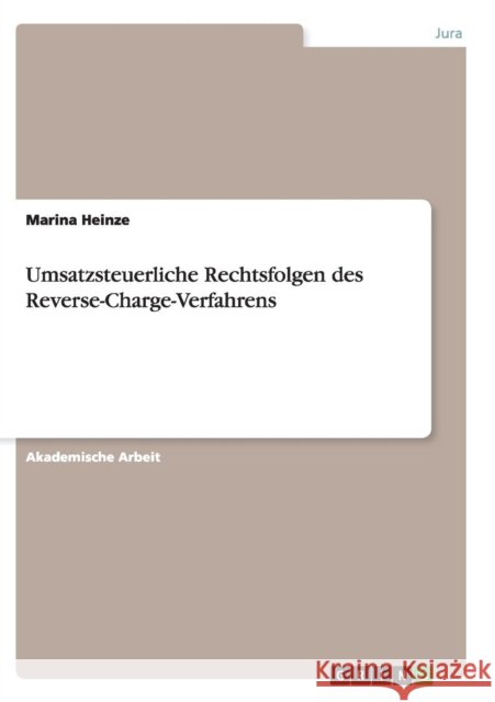 Umsatzsteuerliche Rechtsfolgen des Reverse-Charge-Verfahrens Marina Heinze 9783668133112 Grin Verlag - książka