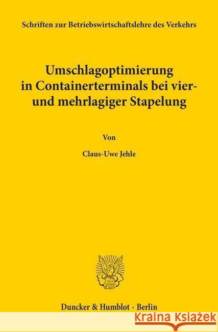 Umschlagoptimierung in Containerterminals Bei Vier- Und Mehrlagiger Stapelung Jehle, Claus-Uwe 9783428049516 Duncker & Humblot - książka
