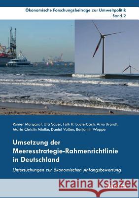 Umsetzung der Meeresstrategie-Rahmenrichtlinie in Deutschland. Untersuchungen zur �konomischen Anfangsbewertung Rainer Marggraf, Uta Sauer, Falk R Lauterbach 9783838204031 Ibidem Press - książka