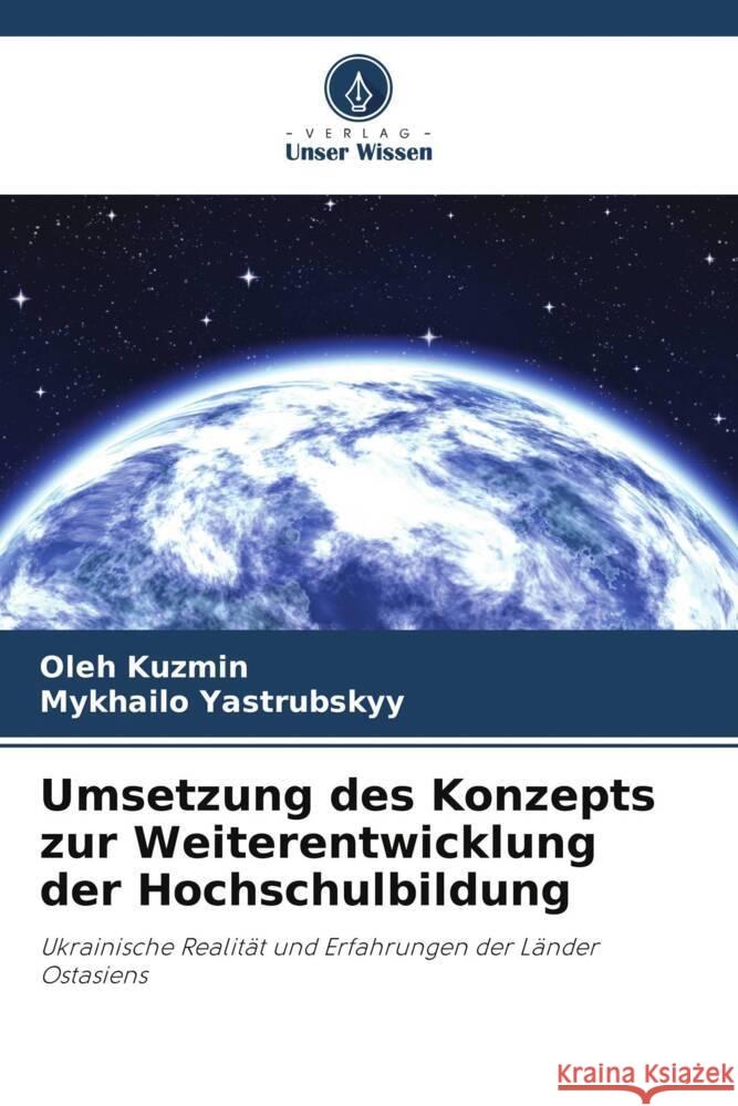 Umsetzung des Konzepts zur Weiterentwicklung der Hochschulbildung Kuzmin, Oleh, Yastrubskyy, Mykhailo 9786208239848 Verlag Unser Wissen - książka