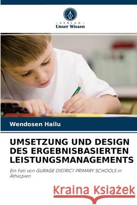 Umsetzung Und Design Des Ergebnisbasierten Leistungsmanagements Wendosen Hailu 9786202904766 Verlag Unser Wissen - książka