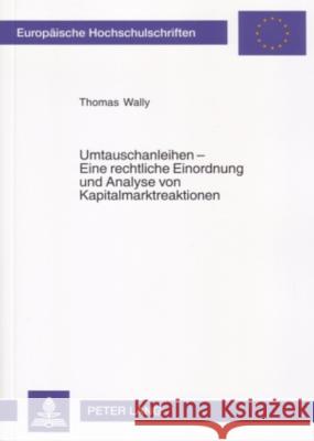 Umtauschanleihen - Eine Rechtliche Einordnung Und Analyse Von Kapitalmarktreaktionen Wally, Thomas 9783631551554 Lang, Peter, Gmbh, Internationaler Verlag Der - książka