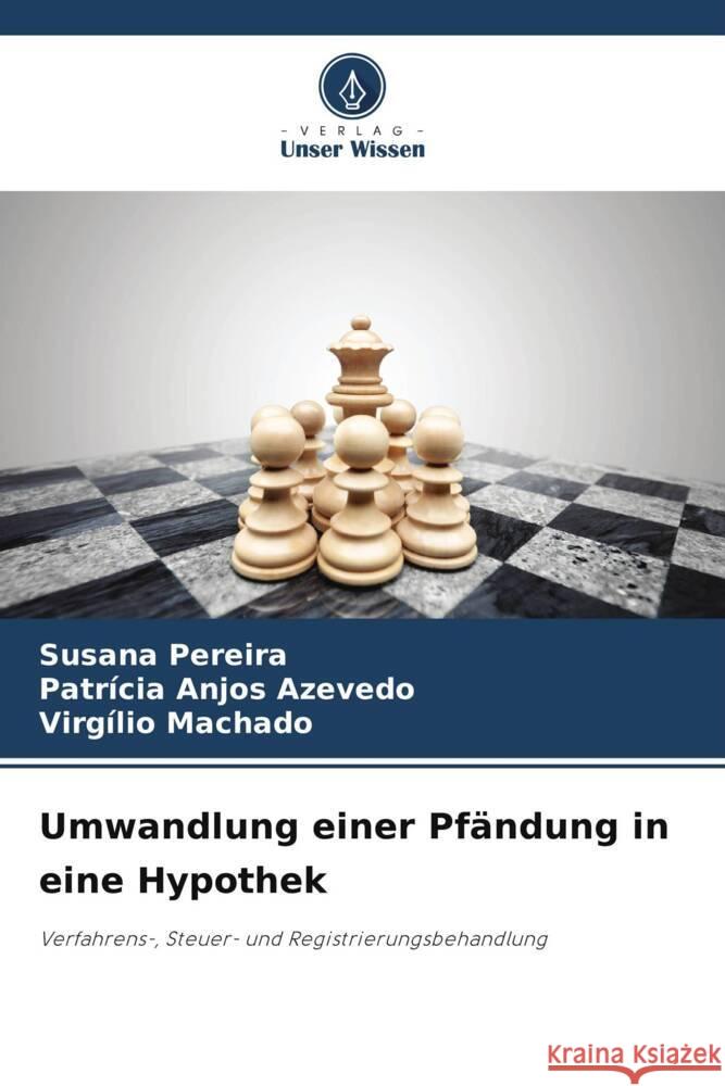 Umwandlung einer Pfändung in eine Hypothek Pereira, Susana, Anjos Azevedo, Patrícia, Machado, Virgílio 9786203516333 Verlag Unser Wissen - książka