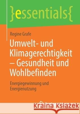 Umwelt- Und Klimagerechtigkeit - Gesundheit Und Wohlbefinden: Energiegewinnung Und Energienutzung Regine Grafe 9783658352271 Springer Vieweg - książka