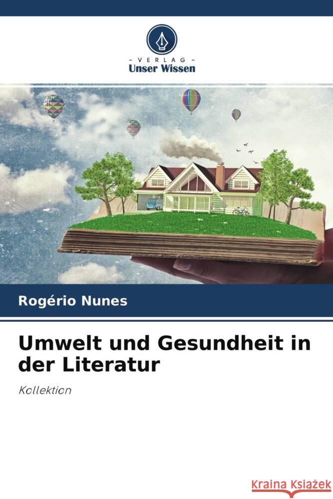 Umwelt und Gesundheit in der Literatur Nunes, Rogério 9786204311678 Verlag Unser Wissen - książka