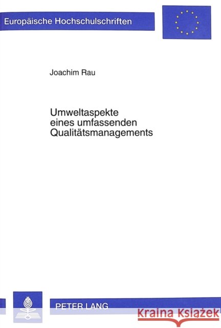Umweltaspekte Eines Umfassenden Qualitaetsmanagements: Konzeption, State of the Art Und Umsetzung Rau, Joachim 9783631339701 Peter Lang Gmbh, Internationaler Verlag Der W - książka